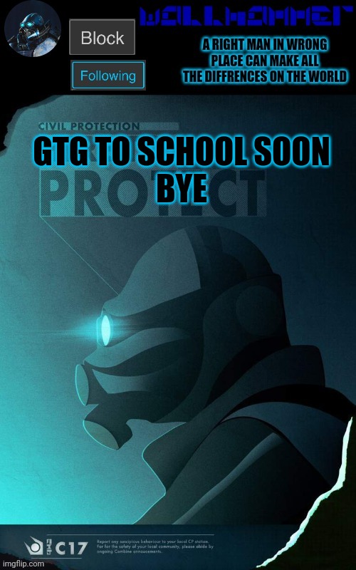 GTG TO SCHOOL SOON
BYE | image tagged in wallhammer temp | made w/ Imgflip meme maker