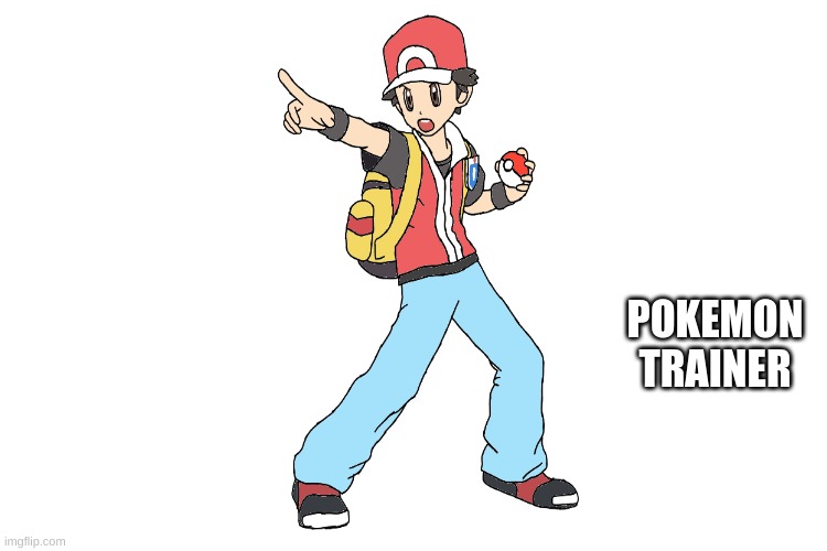 Pokemon Trainer | POKEMON TRAINER | made w/ Imgflip meme maker