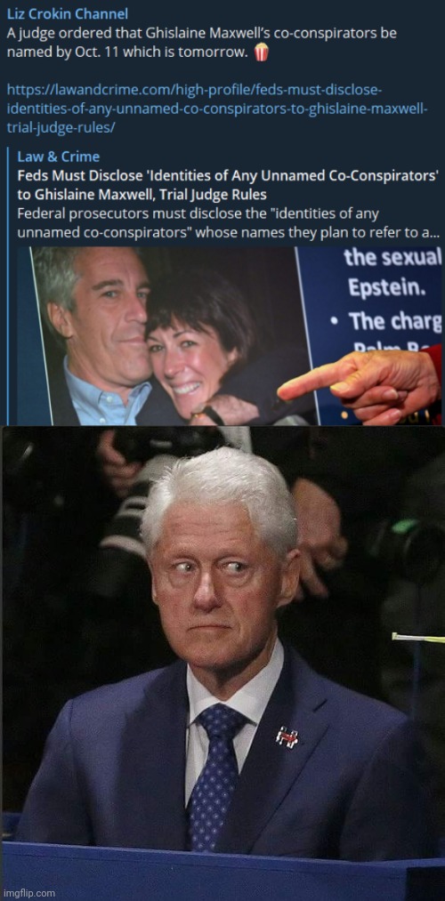 Judge orders All co-conspirators be named today | image tagged in bill clinton scared,bill clinton,jeffrey epstein | made w/ Imgflip meme maker
