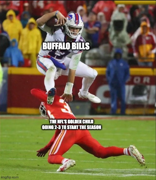 BUFFALO BILLS; THE NFL'S GOLDEN CHILD GOING 2-3 TO START THE SEASON | made w/ Imgflip meme maker