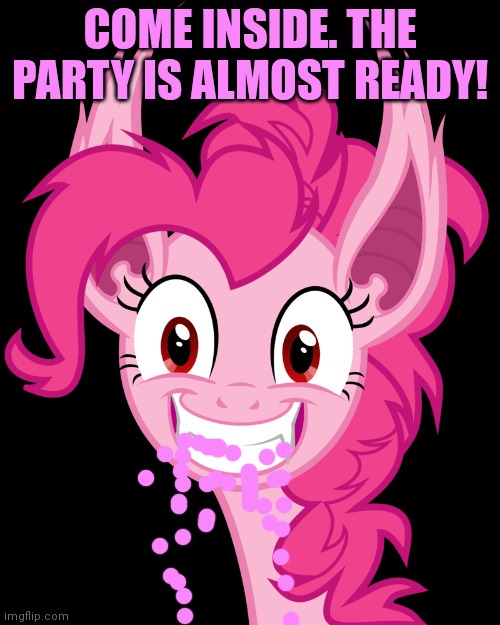 COME INSIDE. THE PARTY IS ALMOST READY! | made w/ Imgflip meme maker
