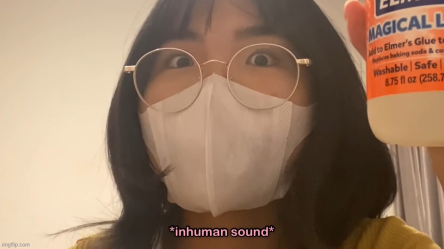 I found my new favorite youtuber | image tagged in inhuman sound | made w/ Imgflip meme maker