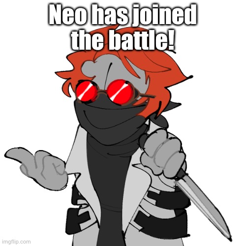 Neo has joined the battle! | made w/ Imgflip meme maker