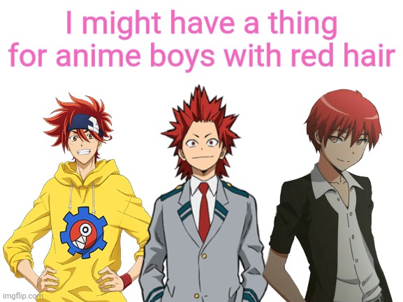 I might have a thing for anime boys with red hair | made w/ Imgflip meme maker