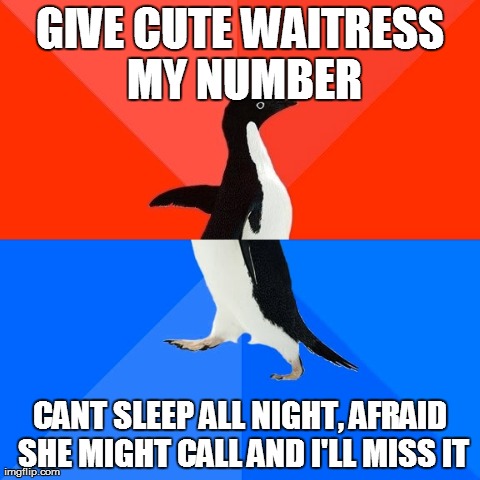 Socially Awesome Awkward Penguin Meme | GIVE CUTE WAITRESS MY NUMBER CANT SLEEP ALL NIGHT, AFRAID SHE MIGHT CALL AND I'LL MISS IT | image tagged in memes,socially awesome awkward penguin,AdviceAnimals | made w/ Imgflip meme maker