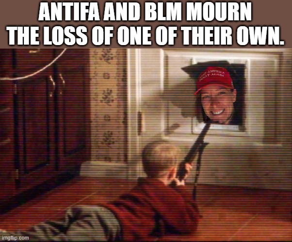 Hate to see her go. She represented the best of BLM and ANTIFA who attacked the capitol. | ANTIFA AND BLM MOURN THE LOSS OF ONE OF THEIR OWN. | image tagged in blm,antifa,capitol riot,maga,riot,trump | made w/ Imgflip meme maker