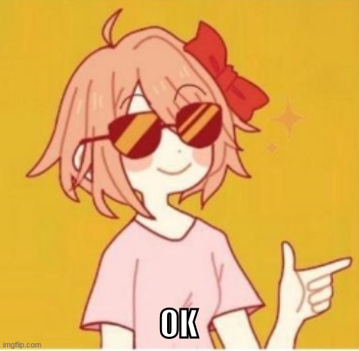 sayori thumbs up | OK | image tagged in sayori thumbs up | made w/ Imgflip meme maker