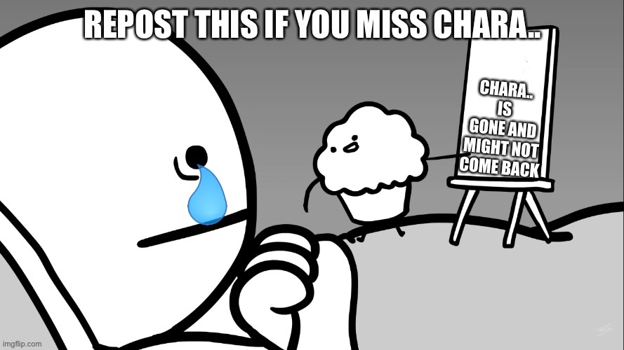 Idk who started this but continue it please, we miss her | image tagged in wheres chara | made w/ Imgflip meme maker
