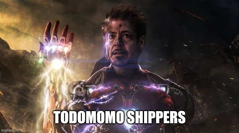 I am iron man | TODOMOMO SHIPPERS | image tagged in i am iron man | made w/ Imgflip meme maker