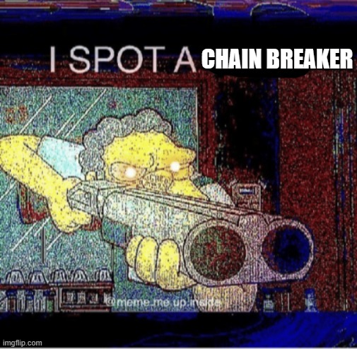 new template | image tagged in i spot a chain breaker | made w/ Imgflip meme maker