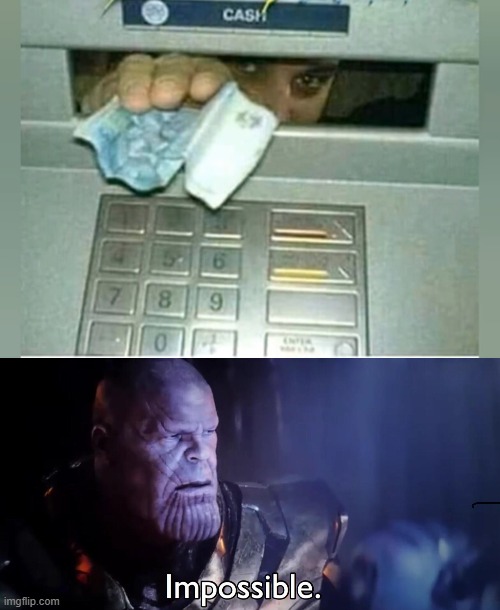 Does that really exist? | image tagged in thanos impossible | made w/ Imgflip meme maker