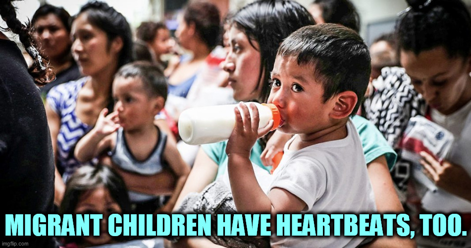 Racism is alive and well and has a comfy home in the GOP. | MIGRANT CHILDREN HAVE HEARTBEATS, TOO. | image tagged in gop,republicans,hypocrites,immigrant children,heartbeat | made w/ Imgflip meme maker