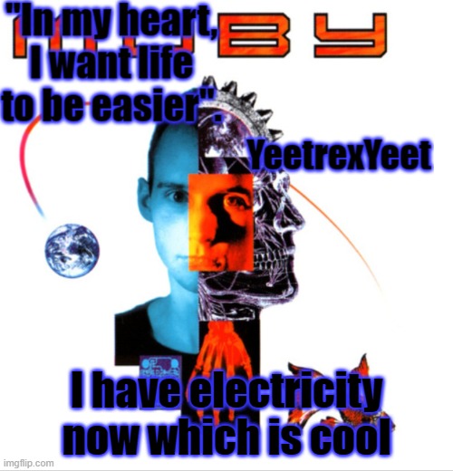 Moby 2.0 | I have electricity now which is cool | image tagged in moby 2 0 | made w/ Imgflip meme maker