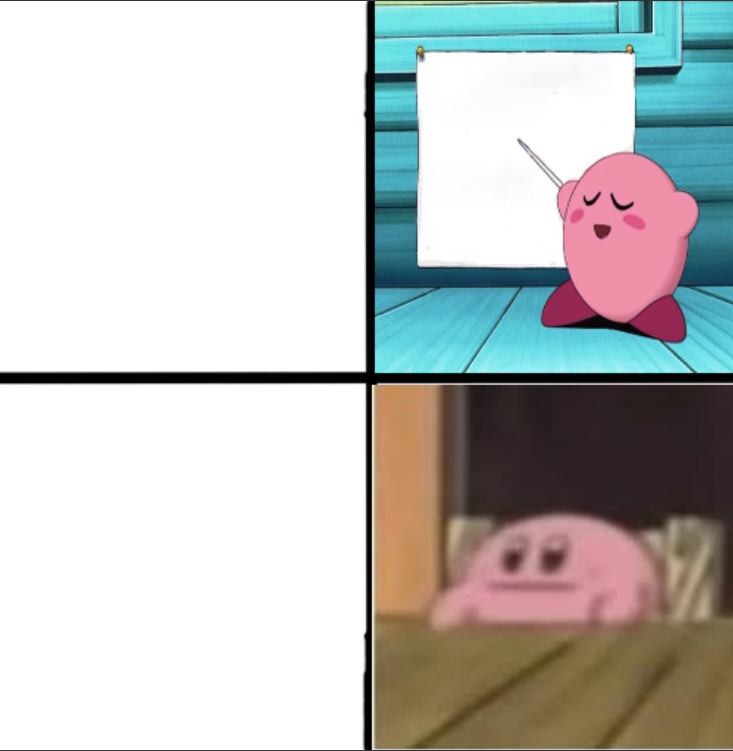High Quality Kirby lesson and regret Blank Meme Template