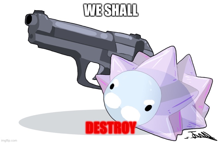 Snom the gunman | WE SHALL DESTROY | image tagged in snom the gunman | made w/ Imgflip meme maker