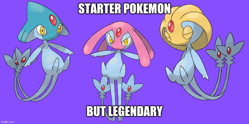 Which one would you choose? | STARTER POKEMON; BUT LEGENDARY | image tagged in uxie,azelf,mesprit,legendary pokemon,starters | made w/ Imgflip meme maker