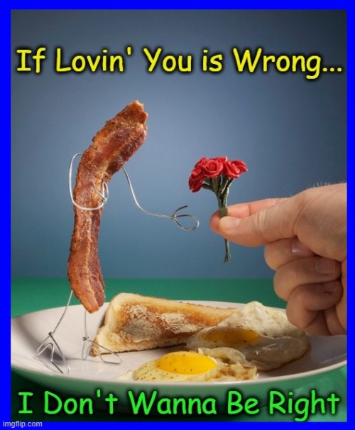Dear Bacon, I Love You. Signed, Vince Vance | image tagged in vince vance,bacon,memes,i love bacon,bacon and eggs,red roses | made w/ Imgflip meme maker