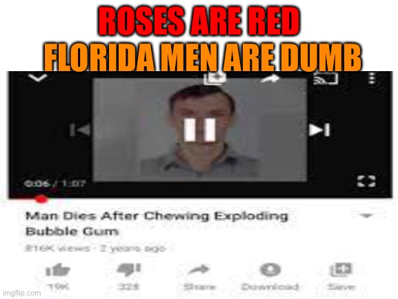 FLORIDA MEN ARE DUMB; ROSES ARE RED | image tagged in uh oh | made w/ Imgflip meme maker