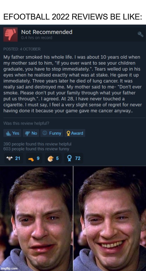Meanwhile in eFootball 2022 Steam Page... | EFOOTBALL 2022 REVIEWS BE LIKE: | image tagged in peter parker sad cry happy cry | made w/ Imgflip meme maker