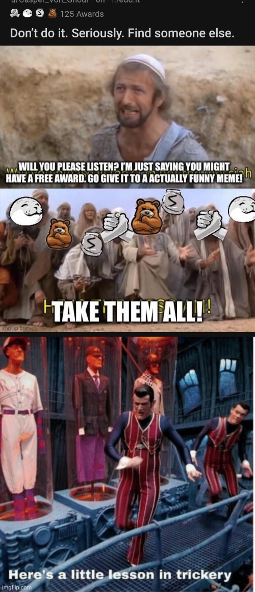 How to get awards on Reddit | image tagged in here's a little lesson of trickery | made w/ Imgflip meme maker
