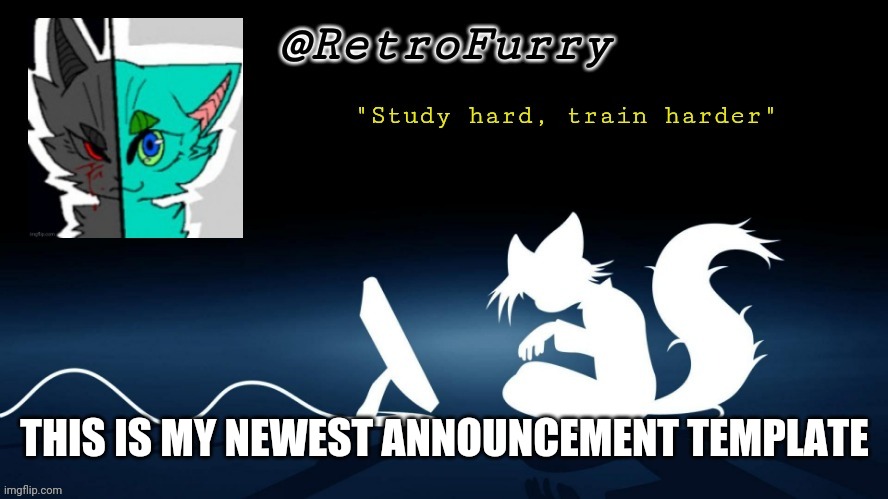  THIS IS MY NEWEST ANNOUNCEMENT TEMPLATE | image tagged in retrofurry template | made w/ Imgflip meme maker