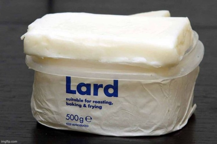 Lard | image tagged in lard | made w/ Imgflip meme maker
