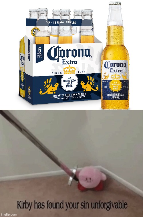 Corona beer | image tagged in kirby has found your sin unforgivable | made w/ Imgflip meme maker