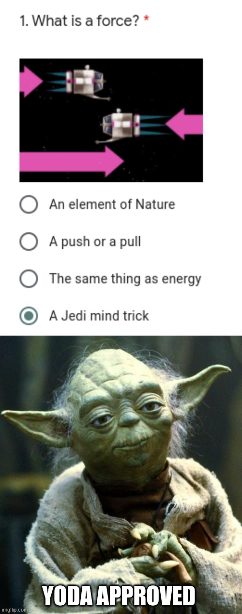 YODA APPROVED | image tagged in memes,star wars yoda,use the force,funny test answers | made w/ Imgflip meme maker