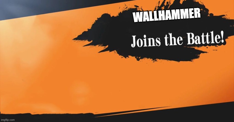 Smash Bros. | WALLHAMMER | image tagged in smash bros | made w/ Imgflip meme maker