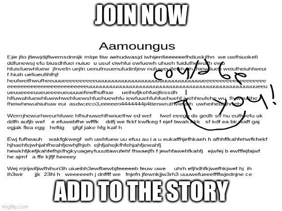 join now!!!!!!!!!!!!!!!!!!!!!!!!!!!!!!!!!!11111! | JOIN NOW; ADD TO THE STORY | image tagged in among us | made w/ Imgflip meme maker