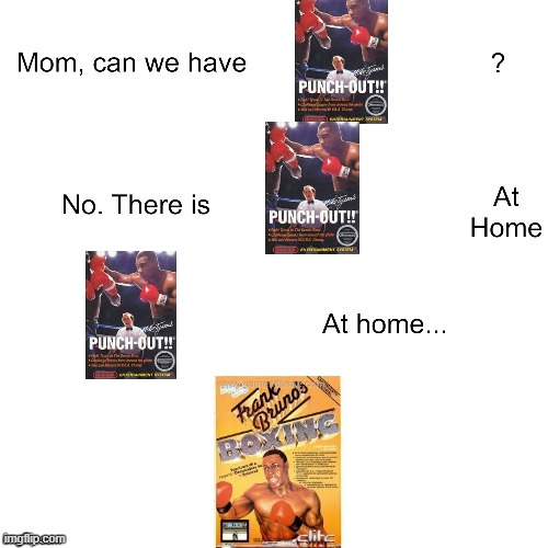 Why did they even think FBB was a good idea? They'd have to talk it up with NINTENDO. You thought Disney was stingy wait till yo | image tagged in mom can we have,punch-out,bootleg,nostalgia,offbrand,bad | made w/ Imgflip meme maker