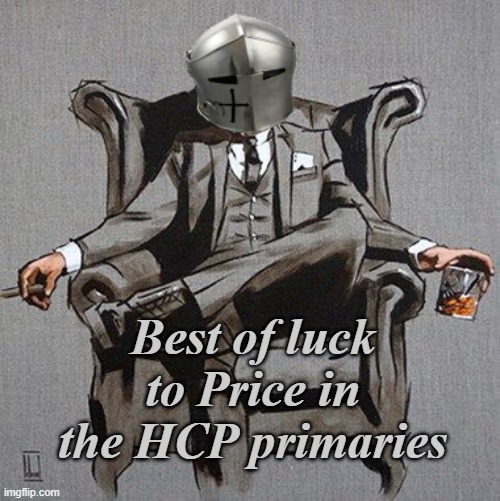 HCP primaries | Best of luck to Price in the HCP primaries | image tagged in rmk,hcp | made w/ Imgflip meme maker