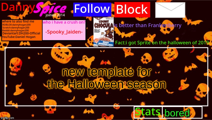 DannySpice Halloween announcement temp | new template for the Halloween season; bored | image tagged in dannyspice halloween announcement temp | made w/ Imgflip meme maker