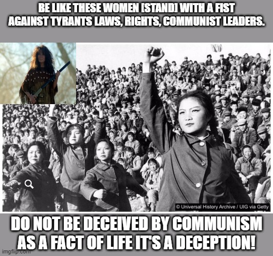 [Stands] With a Fist | BE LIKE THESE WOMEN [STAND] WITH A FIST AGAINST TYRANTS LAWS, RIGHTS, COMMUNIST LEADERS. DO NOT BE DECEIVED BY COMMUNISM AS A FACT OF LIFE IT'S A DECEPTION! | image tagged in stand with a fist,politics,revolution,communism,communist socialist,great wall of china | made w/ Imgflip meme maker