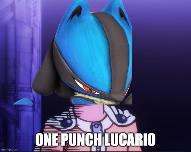 Still op in Pokemon Unite | ONE PUNCH LUCARIO | image tagged in pokemon,one punch man | made w/ Imgflip meme maker