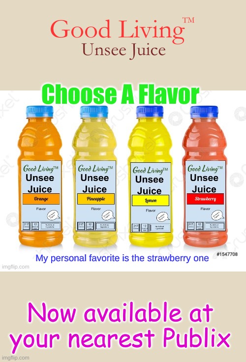 Image Title | Good Living; TM; Unsee Juice; Choose A Flavor; My personal favorite is the strawberry one; Now available at your nearest Publix | image tagged in unsee juice,good living unsee juice | made w/ Imgflip meme maker