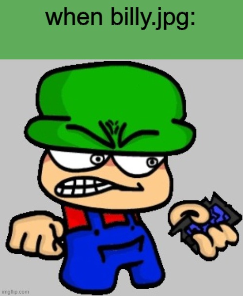 Screwed Bambi | when billy.jpg: | image tagged in screwed bambi | made w/ Imgflip meme maker