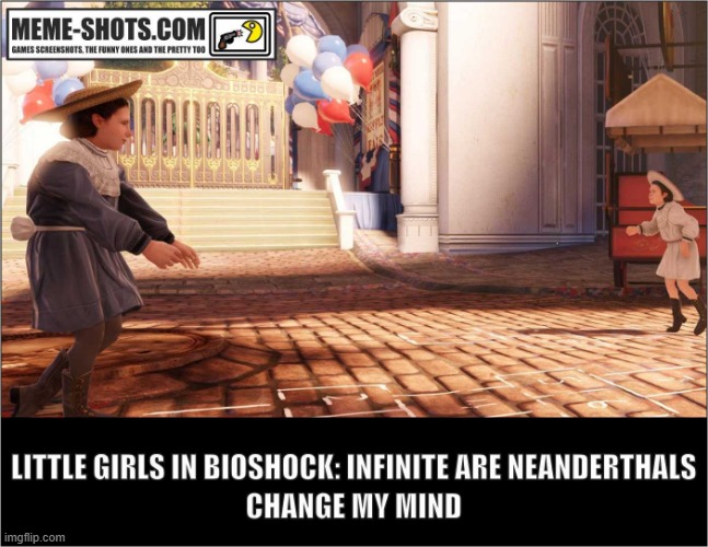 Bioshock Infinite girls | image tagged in bioshock,girls,change my mind | made w/ Imgflip meme maker