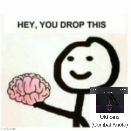 Knofe?u mean knife | image tagged in you dropped this,first meme,knofe | made w/ Imgflip meme maker
