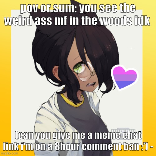 kai but female .-. | pov or sum: you see the weird ass mf in the woods idk; (can you give me a meme chat link i'm on a 8hour comment ban :') - | image tagged in kai but female - | made w/ Imgflip meme maker