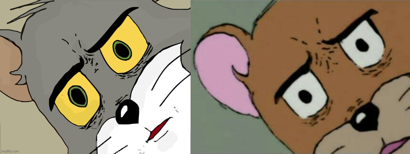 image tagged in memes,unsettled tom,unsettled jerry | made w/ Imgflip meme maker