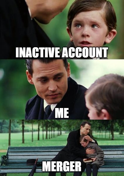 work together | INACTIVE ACCOUNT; ME; MERGER | image tagged in memes,finding neverland | made w/ Imgflip meme maker