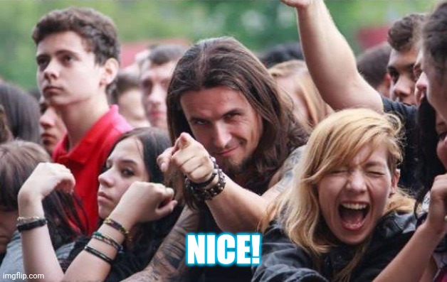 No context 2 | NICE! | image tagged in ridiculously photogenic metalhead | made w/ Imgflip meme maker