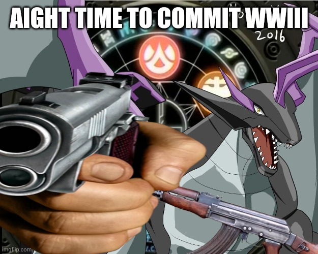 AIGHT TIME TO COMMIT WWIII | made w/ Imgflip meme maker