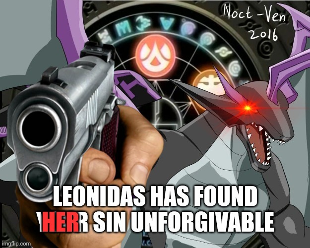 Leonidas has found your sin unforgivable | HER | image tagged in leonidas has found your sin unforgivable | made w/ Imgflip meme maker