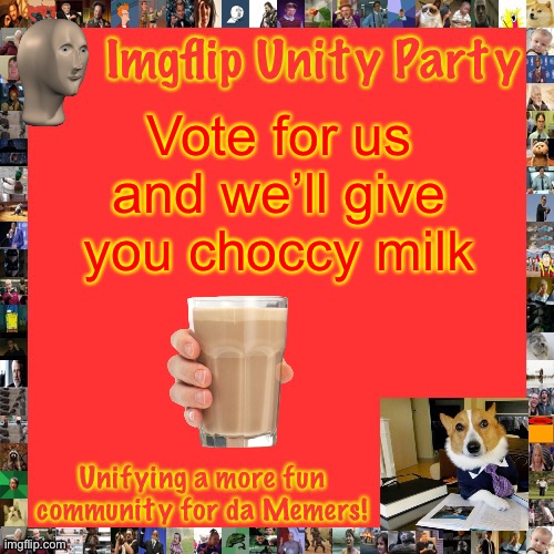 Imgflip Unity Party Announcement | Vote for us and we’ll give you choccy milk | image tagged in imgflip unity party announcement | made w/ Imgflip meme maker