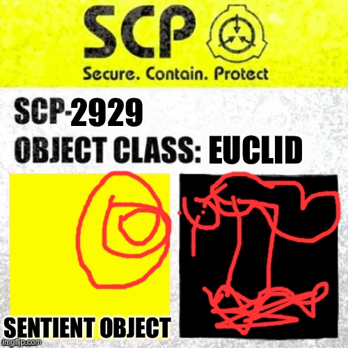 SCP Euclid Label Template (Foundation Tale's) | EUCLID; 2929; SENTIENT OBJECT | image tagged in scp euclid label template foundation tale's | made w/ Imgflip meme maker
