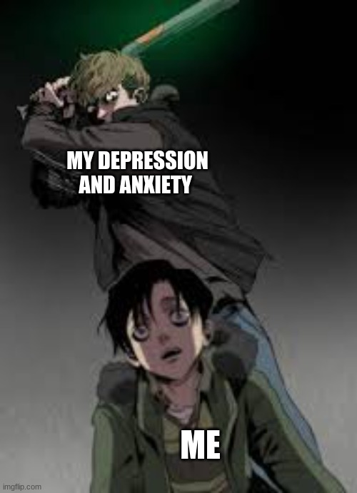 I was reading killing stalking and the song came on in the car TwT | MY DEPRESSION AND ANXIETY; ME | image tagged in killing stalking | made w/ Imgflip meme maker