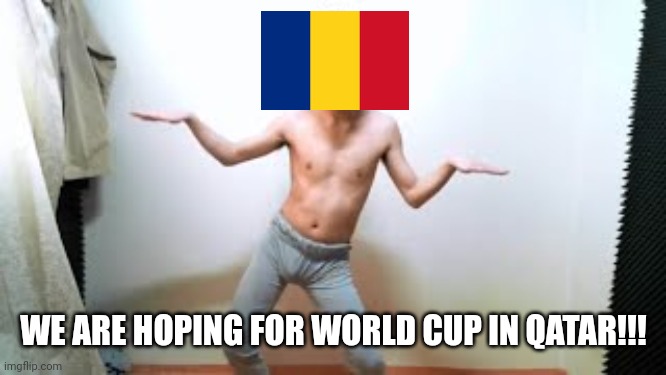 Romania 1-0 Armenia | WE ARE HOPING FOR WORLD CUP IN QATAR!!! | image tagged in angry korean gamer dancing,romania,world cup,fotbal,memes | made w/ Imgflip meme maker