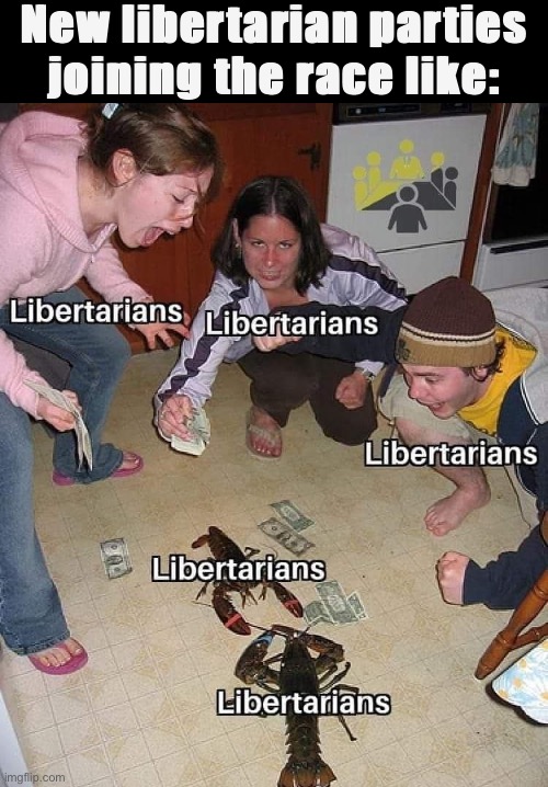 The five(?) libertarian parties duke it out! | New libertarian parties joining the race like: | image tagged in libertarians lobster battle,libertarians,libertarian,meanwhile on imgflip,imgflip_presidents,presidential race | made w/ Imgflip meme maker